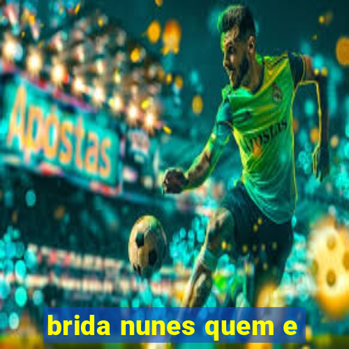 brida nunes quem e